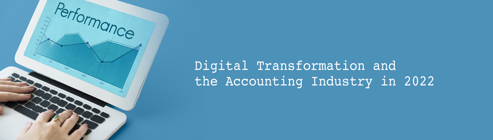 Digital Transformation and the Accounting Industry in 2022 