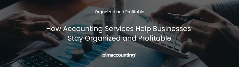 How Accounting Services Help Businesses Stay Organized and Profitable