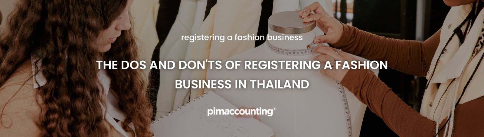 The dos and don'ts of registering a fashion business in Thailand